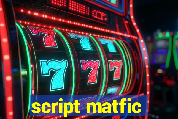 script matfic